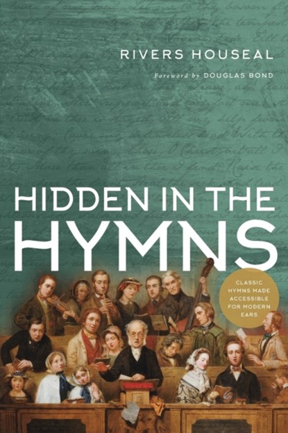 Hidden in the Hymns, Rivers Houseal - Paperback - 9781956611014
