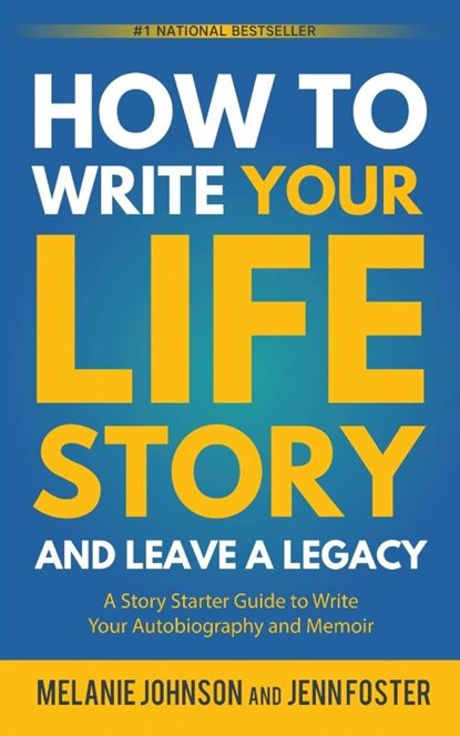 How to Write Your Life Story and Leave a Legacy, Melanie Johnson ; Jenn Foster - Paperback - 9781956642896