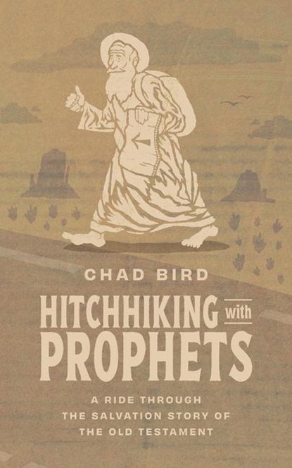 Hitchhiking with Prophets, Chad Bird - Gebonden - 9781956658859