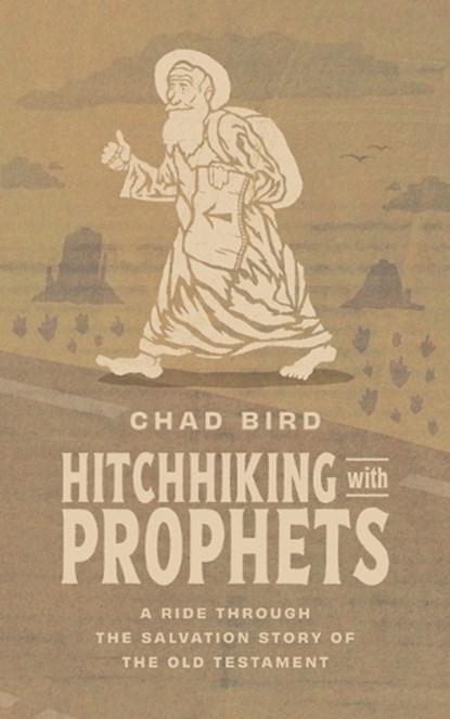 Hitchhiking with Prophets, Chad Bird - Paperback - 9781956658866