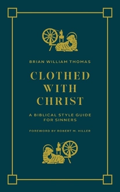 Clothed with Christ, Brian William Thomas - Paperback - 9781956658927