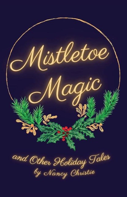 Mistletoe Magic, Nancy Christie - Paperback - 9781956692655