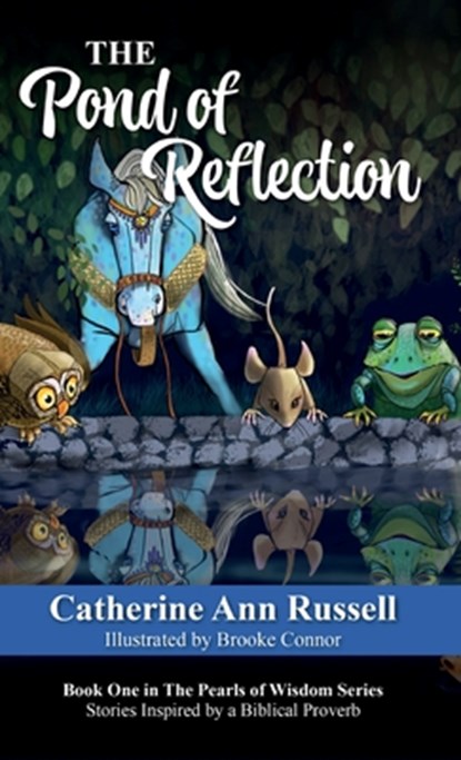 The Pond of Reflection: Book One in The Pearls of Wisdom Series: Stories Inspired by a Biblical Proverb, Catherine Ann Russell - Gebonden - 9781956693256