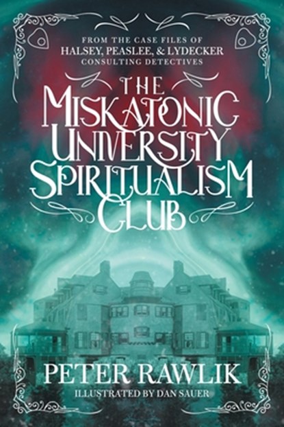 The Miskatonic University Spiritualism Club, Peter Rawlik - Paperback - 9781956702033