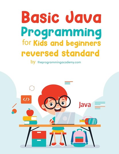 Basic Java Programming for Kids and Beginners (Revised Edition), Theprogrammingacademy. Com - Paperback - 9781956742701