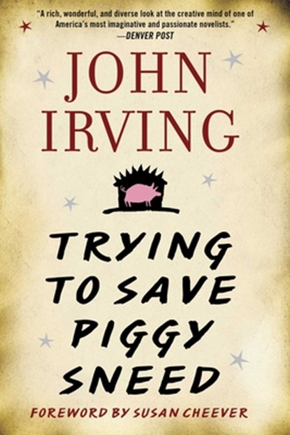 Trying to Save Piggy Sneed, John Irving - Paperback - 9781956763133
