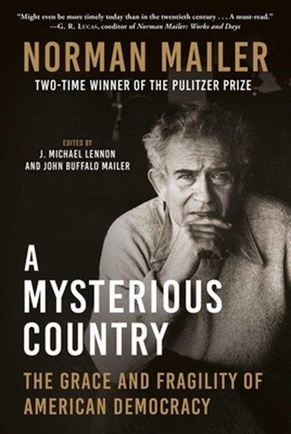 A Mysterious Country: The Grace and Fragility of American Democracy, Norman Mailer - Gebonden - 9781956763379