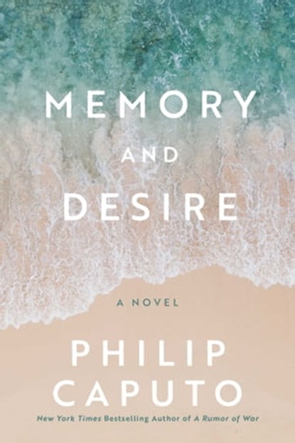 Memory and Desire, Philip Caputo - Ebook - 9781956763812