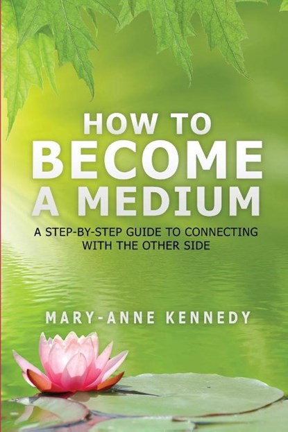 How to Become a Medium, Mary-Anne Kennedy - Paperback - 9781956769166
