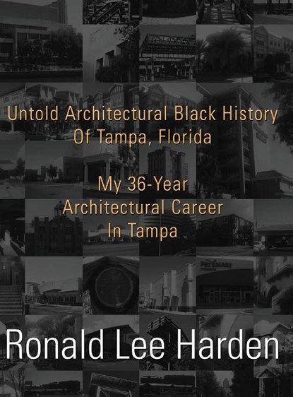 Untold Architectural Black History of Tampa, Florida, Ronald Lee Harden - Gebonden - 9781956780789