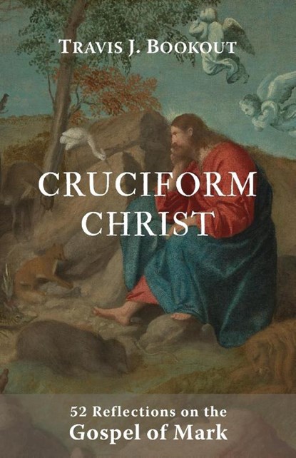 Cruciform Christ, Travis J Bookout - Paperback - 9781956811001