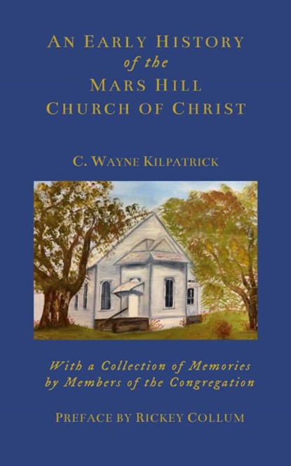 An Early History of the Mars Hills Church of Christ, Charlie W Kilpatrick - Paperback - 9781956811612