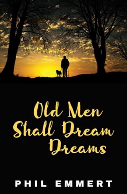 Old Men Shall Dream Dreams, Phil Emmert - Ebook - 9781956856064