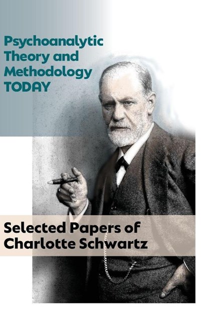 Psychoanalytic Theory and Methodology Today, Charlotte Schwartz - Paperback - 9781956864816