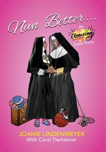 Lindenmeyer, J: Nun Better, Joanie Lindenmeyer ; Carol Tierheimer - Gebonden - 9781956879315