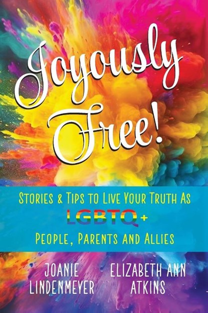 Joyously Free, Elizabeth Ann Atkins ; Joanie Lindenmeyer - Paperback - 9781956879551