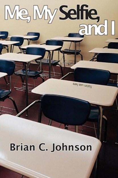 Me, My Selfie, and I, Brian C Johnson - Paperback - 9781956881066