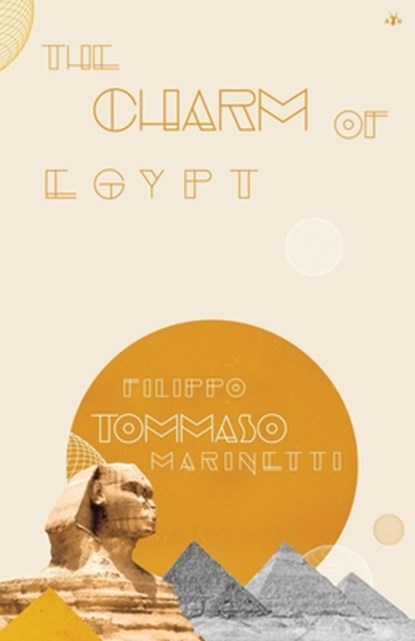 The Charm of Egypt, Filippo Marinetti - Paperback - 9781956887310