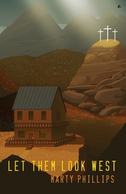 Let Them Look West, Marty Phillips - Paperback - 9781956887327