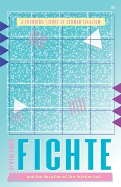 Fichte and the Vocation of the Intellectual, Diego Fusaro - Paperback - 9781956887389