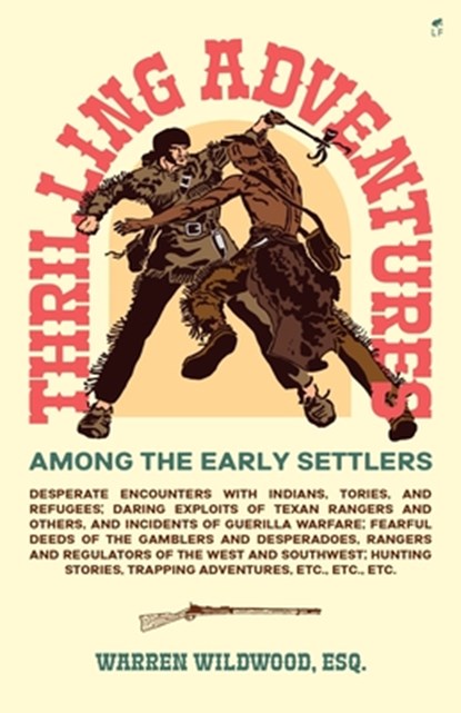Thrilling Adventures Among the Early Settlers, Warren Wildwood - Paperback - 9781956887396