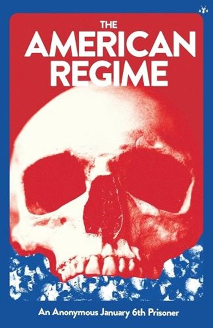 The American Regime, An Anonymous January 6 Prisoner - Paperback - 9781956887556