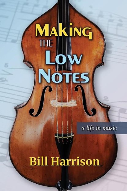 Making the Low Notes, Bill Harrison - Paperback - 9781956897289