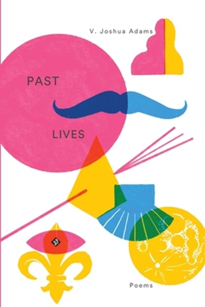 Past Lives, V. Joshua Adams - Paperback - 9781956907100
