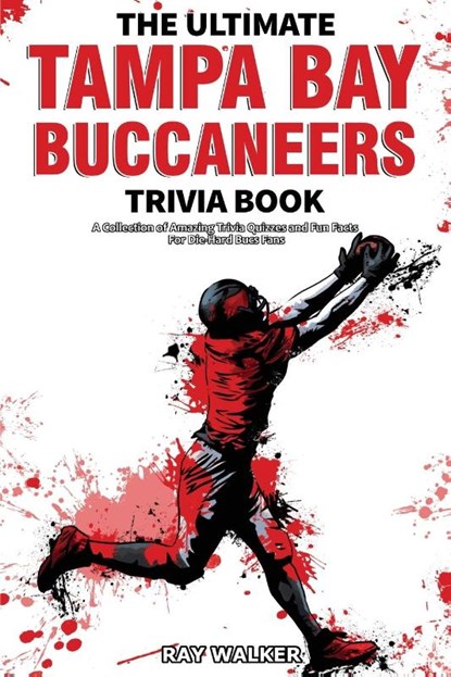 The Ultimate Tampa Bay Buccaneers Trivia Book, Ray Walker - Paperback - 9781956908008