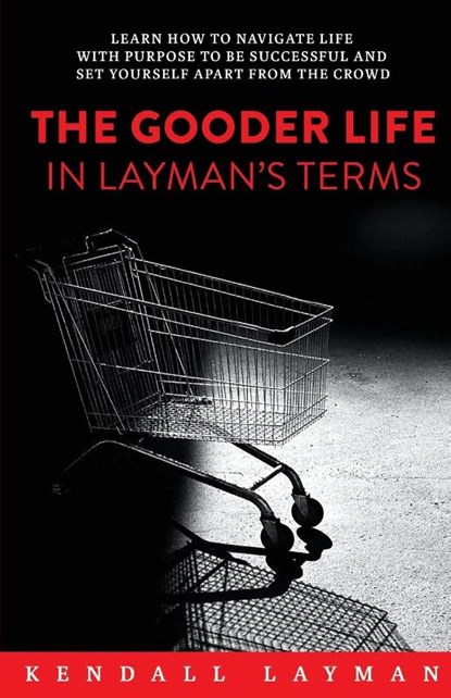 The Gooder Life in Layman's Terms, Kendall Layman - Paperback - 9781956914467