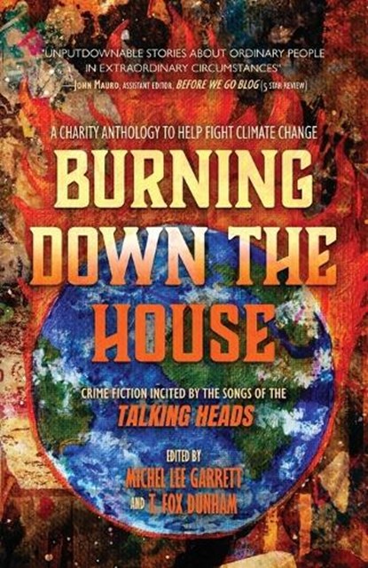 Burning Down the House: Crime Fiction Incited by the Songs of the Talking Heads, Michel Lee Garrett - Paperback - 9781956957693