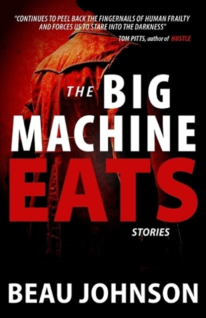 The Big Machine Eats, Beau Johnson - Paperback - 9781956957952