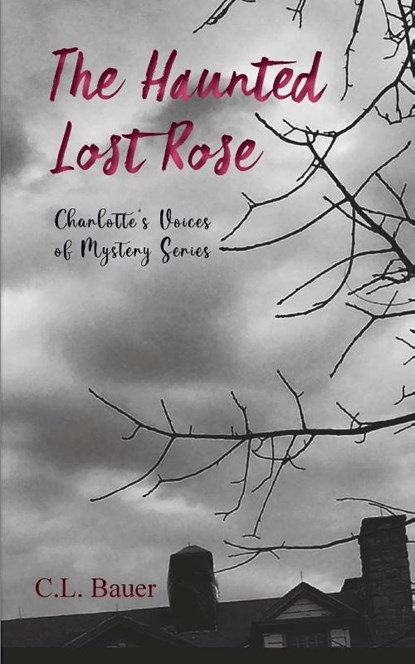 The Haunted Lost Rose, C. L. Bauer - Paperback - 9781957015026