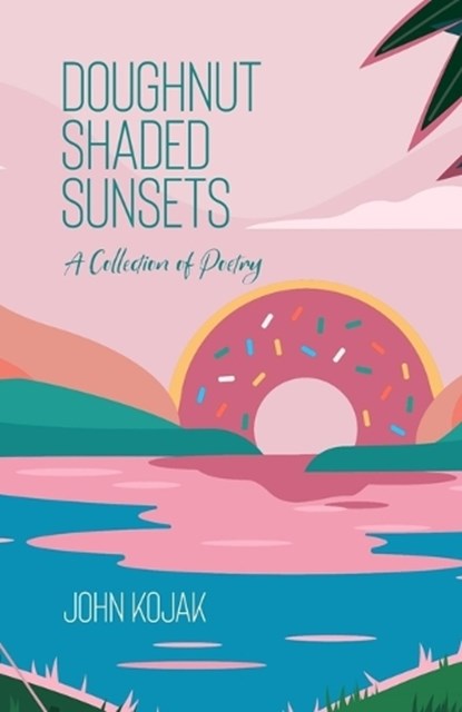 Doughnut Shaded Sunsets, John Kojak - Paperback - 9781957034157