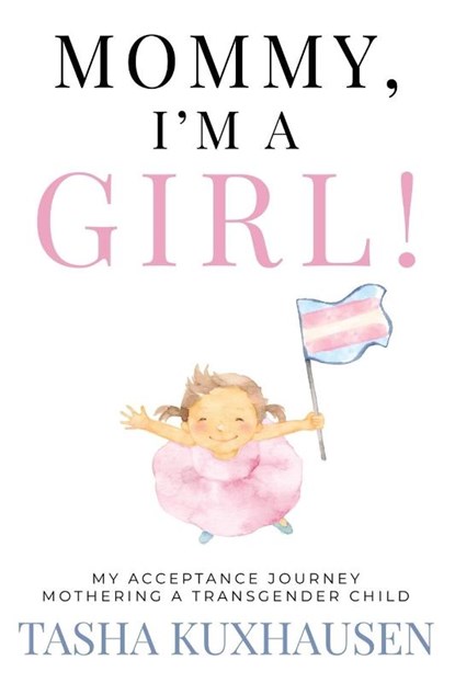 Mommy, I'm a Girl!, Tasha Kuxhausen - Paperback - 9781957048857