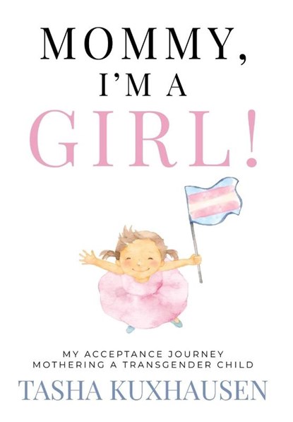 Mommy, I'm a Girl!, Tasha Kuxhausen - Gebonden - 9781957048864