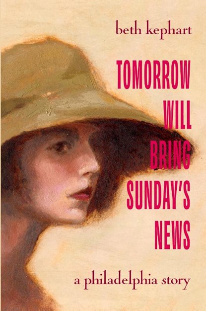 Tomorrow Will Bring Sunday's News, Beth Kephart - Paperback - 9781957057194
