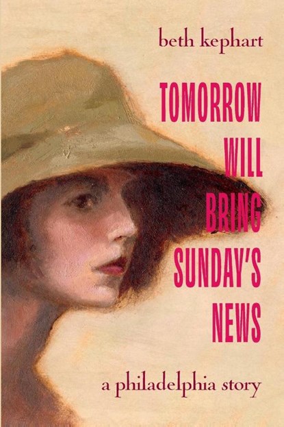 Kephart, B: Tomorrow Will Bring Sunday's News, Beth Kephart - Paperback - 9781957057194