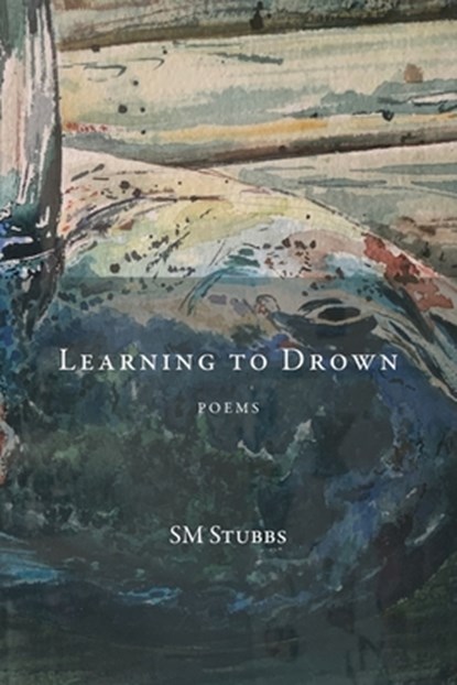 Learning to Drown, Sm Stubbs ; Scott Stubbs - Paperback - 9781957062198