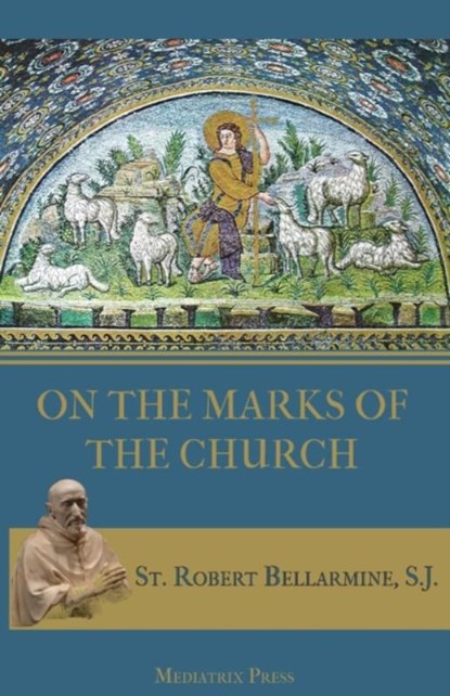 On the Marks of the Church, St Robert Bellarmine - Paperback - 9781957066035