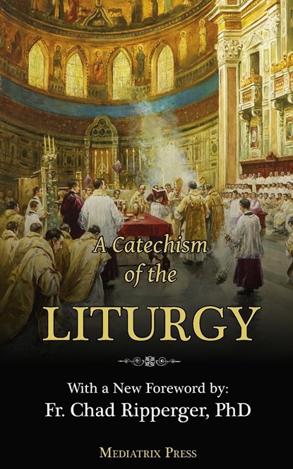 A Catechism of the Liturgy, A Religious of the Sacred Heart - Paperback - 9781957066325