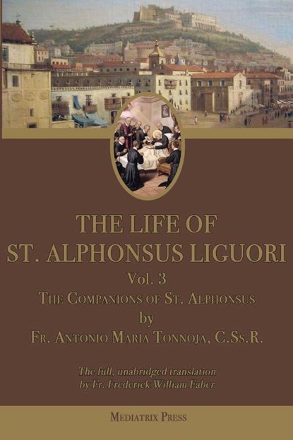 The Life of St. Alphonsus Liguori, Antonio Maria Tannoja ; Alphonsus Maria Liguori - Paperback - 9781957066608