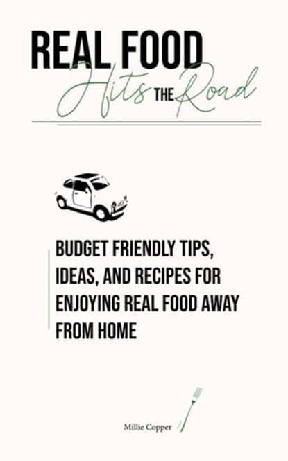 Real Food Hits the Road, Millie Copper - Ebook - 9781957088099