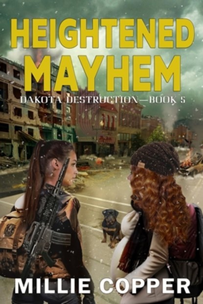 Heightened Mayhem: Dakota Destruction Book 5 America's New Apocalypse, Millie Copper - Paperback - 9781957088327