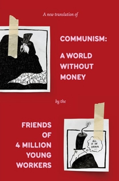 Communism: A World Without Money, The Friends of 4 Million Young Workers - Paperback - 9781957112275