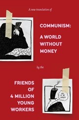 Communism: A World Without Money - The Friends of 4 Million Young Workers - 9781957112275