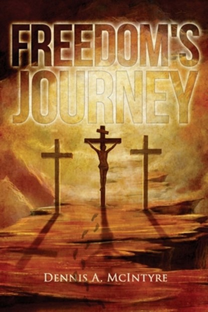 Freedom's Journey, Dennis McIntyre - Paperback - 9781957114125