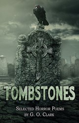 Tombstones: Selected Horror Poems - G. O. Clark - 9781957121314