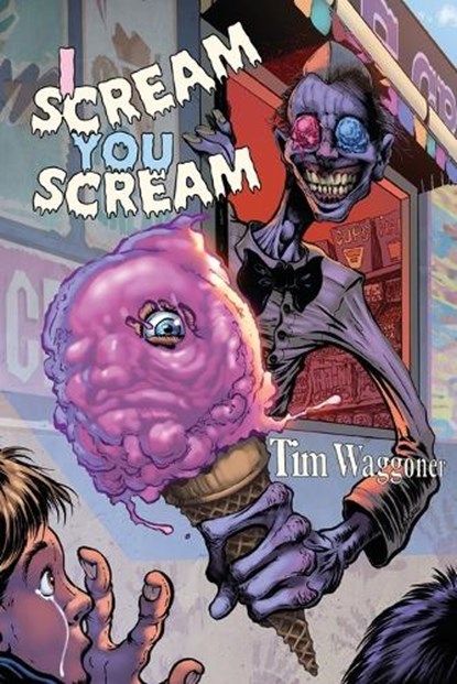 I Scream, You Scream, Tim Waggoner - Paperback - 9781957121949