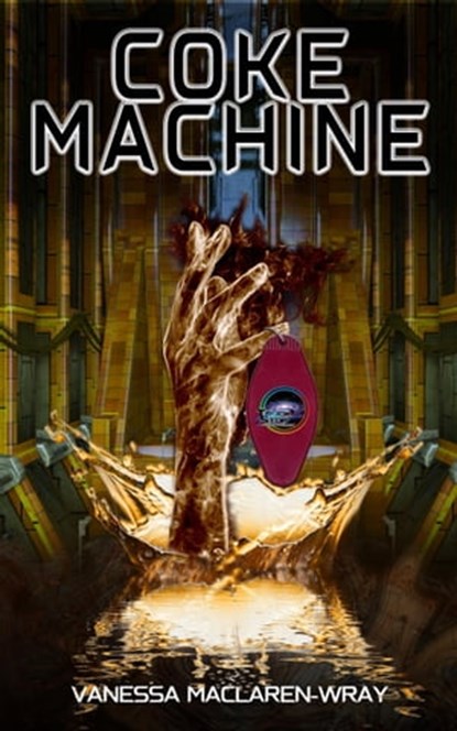 Coke Machine, Vanessa MacLaren-Wray - Ebook - 9781957146348